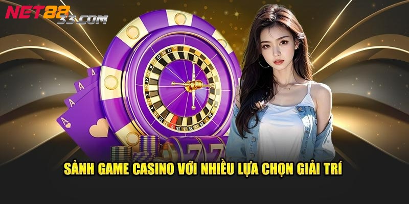 Net88 mang đến hệ thống sảnh casino trực tuyến phong phú 